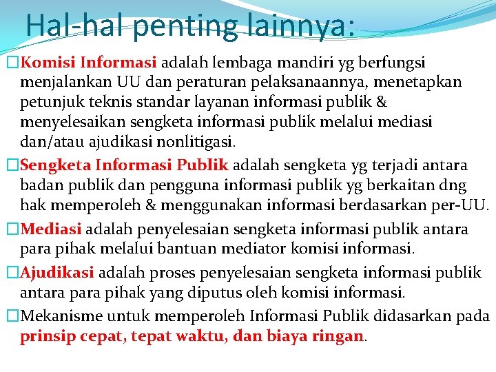 Hal-hal penting lainnya: �Komisi Informasi adalah lembaga mandiri yg berfungsi menjalankan UU dan peraturan