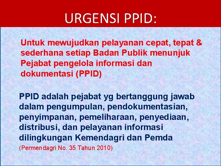 URGENSI PPID: Untuk mewujudkan pelayanan cepat, tepat & sederhana setiap Badan Publik menunjuk Pejabat