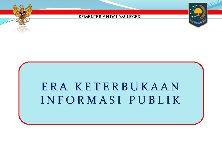 KEMENTERIAN DALAM NEGERI ERA KETERBUKAAN INFORMASI PUBLIK 