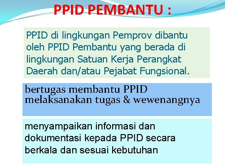 PPID PEMBANTU : PPID di lingkungan Pemprov dibantu oleh PPID Pembantu yang berada di