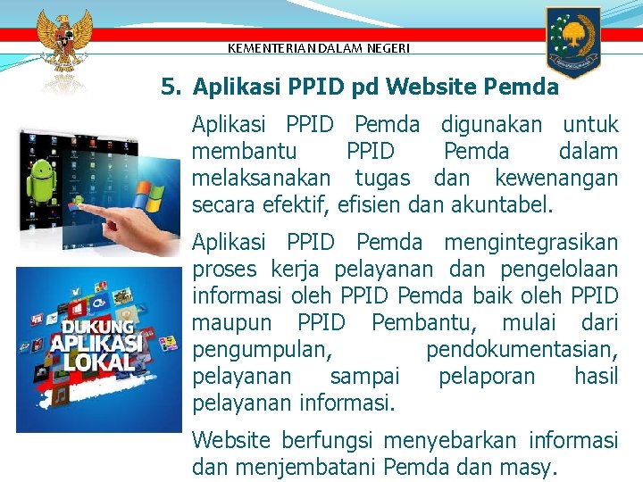 KEMENTERIAN DALAM NEGERI 5. Aplikasi PPID pd Website Pemda Aplikasi PPID Pemda digunakan untuk