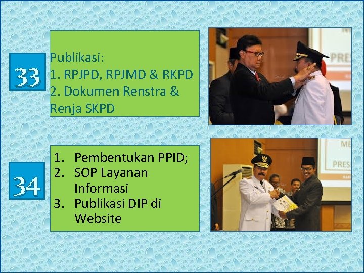 33 34 Publikasi: 1. RPJPD, RPJMD & RKPD 2. Dokumen Renstra & Renja SKPD