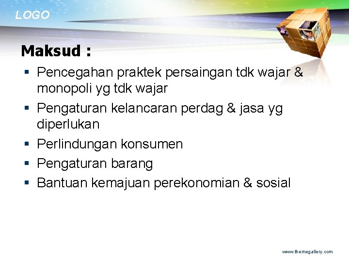 LOGO Maksud : § Pencegahan praktek persaingan tdk wajar & monopoli yg tdk wajar