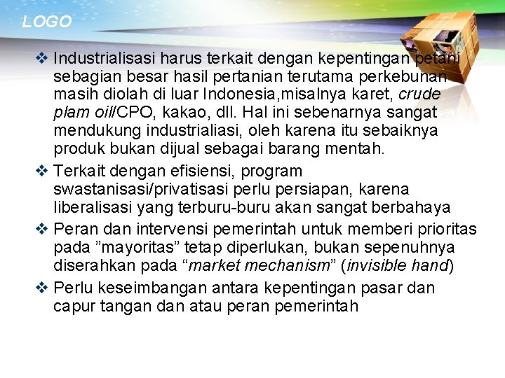 LOGO v Industrialisasi harus terkait dengan kepentingan petani sebagian besar hasil pertanian terutama perkebunan