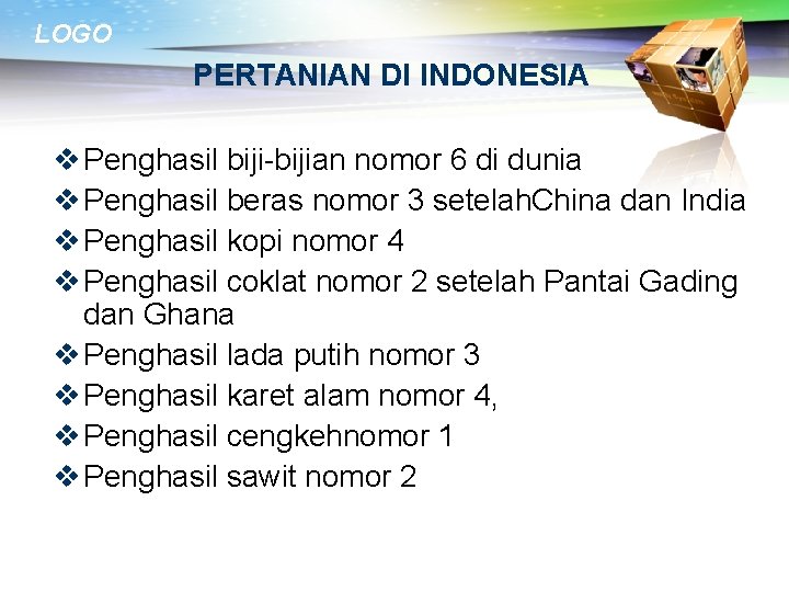 LOGO PERTANIAN DI INDONESIA v Penghasil biji-bijian nomor 6 di dunia v Penghasil beras