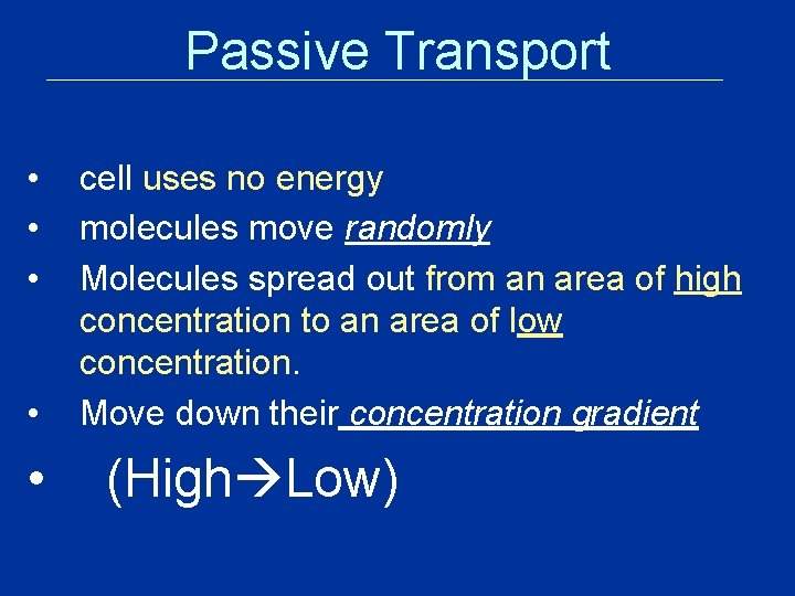 Passive Transport • • • cell uses no energy molecules move randomly Molecules spread