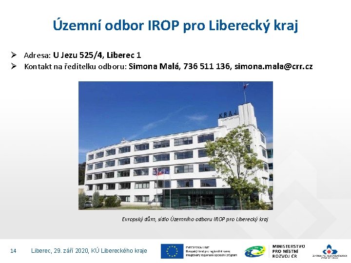 Územní odbor IROP pro Liberecký kraj Ø Adresa: U Jezu 525/4, Liberec 1 Ø