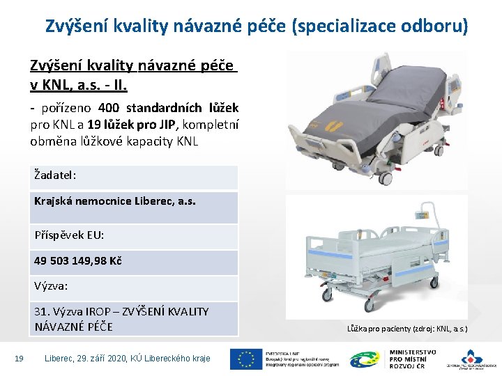 Zvýšení kvality návazné péče (specializace odboru) Zvýšení kvality návazné péče v KNL, a. s.