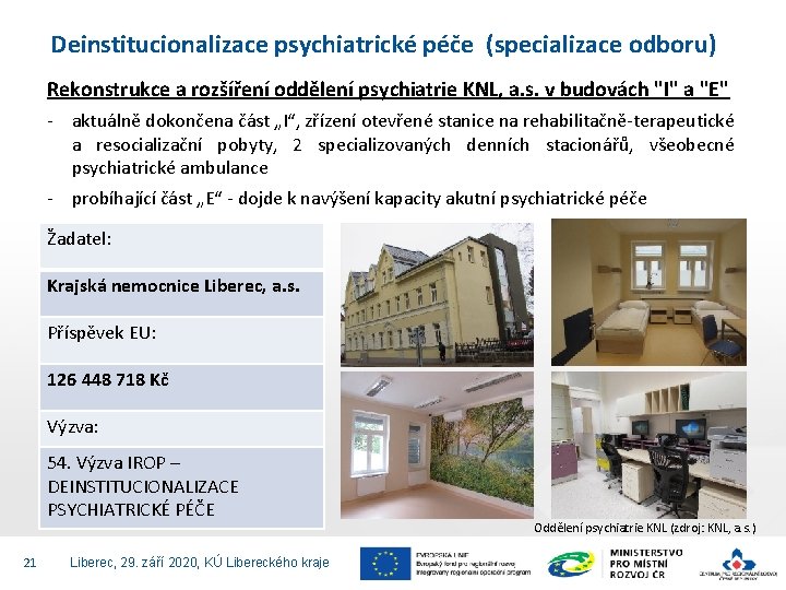 Deinstitucionalizace psychiatrické péče (specializace odboru) Rekonstrukce a rozšíření oddělení psychiatrie KNL, a. s. v