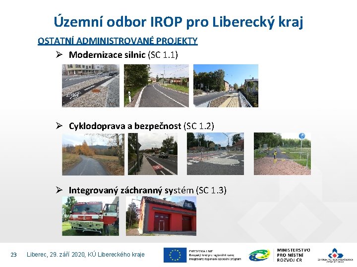 Územní odbor IROP pro Liberecký kraj OSTATNÍ ADMINISTROVANÉ PROJEKTY Ø Modernizace silnic (SC 1.