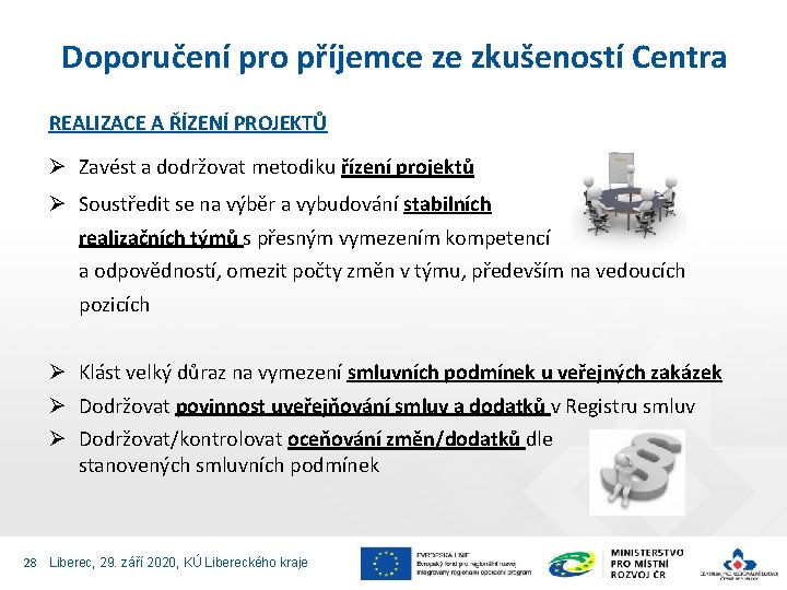 Doporučení pro příjemce ze zkušeností Centra REALIZACE A ŘÍZENÍ PROJEKTŮ Ø Zavést a dodržovat