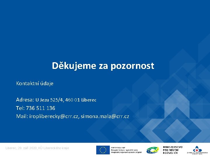 Děkujeme za pozornost Kontaktní údaje Adresa: U Jezu 525/4, 460 01 Liberec Tel: 736