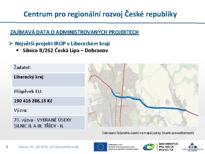 Centrum pro regionální rozvoj České republiky ZAJÍMAVÁ DATA O ADMINISTROVANÝCH PROJEKTECH Ø Největší projekt