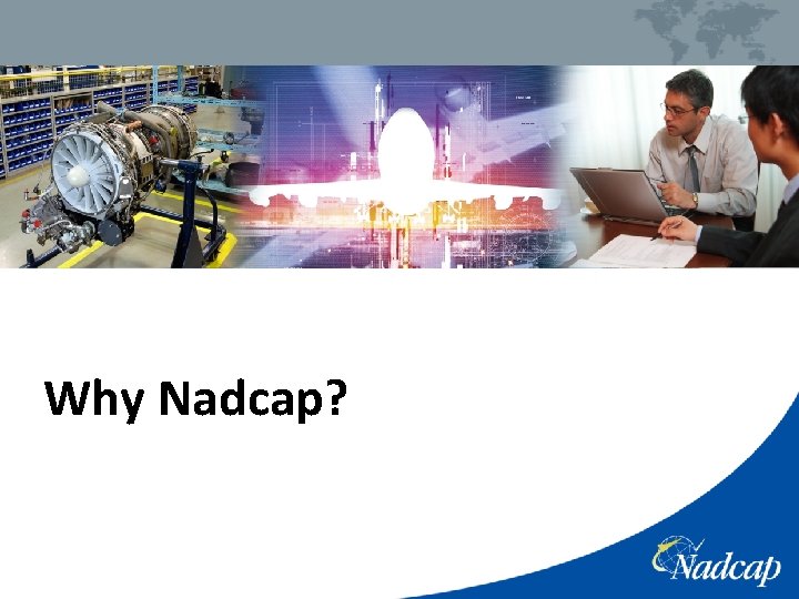 Why Nadcap? 