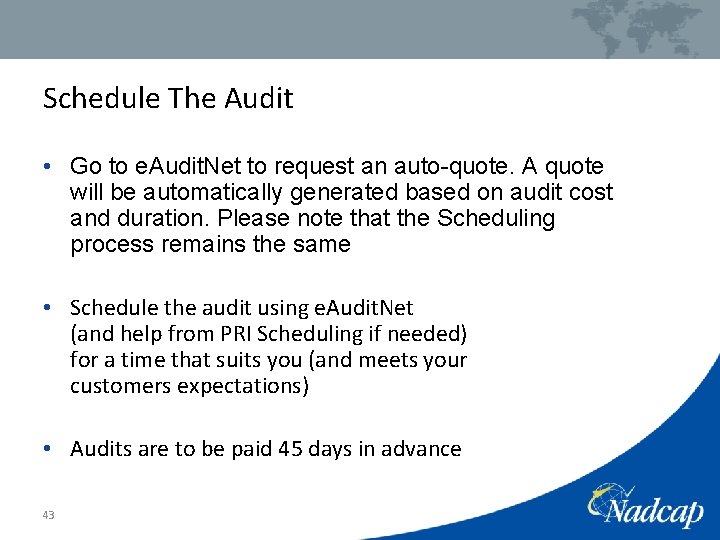 Schedule The Audit • Go to e. Audit. Net to request an auto-quote. A