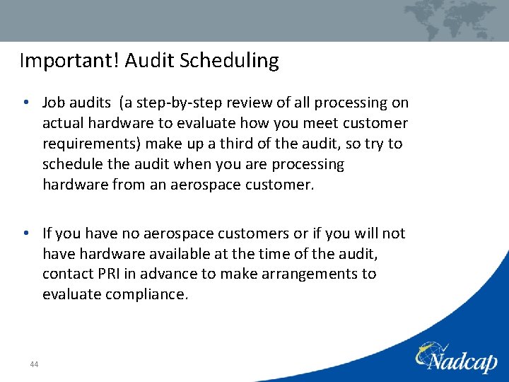 Important! Audit Scheduling • Job audits (a step-by-step review of all processing on actual