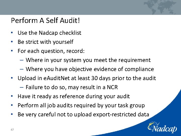 Perform A Self Audit! • Use the Nadcap checklist • Be strict with yourself
