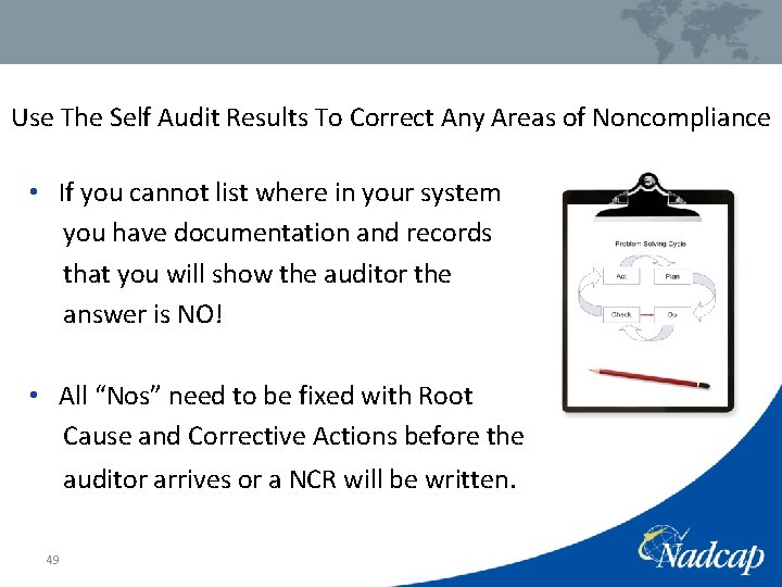 Use The Self Audit Results To Correct Any Areas of Noncompliance • If you