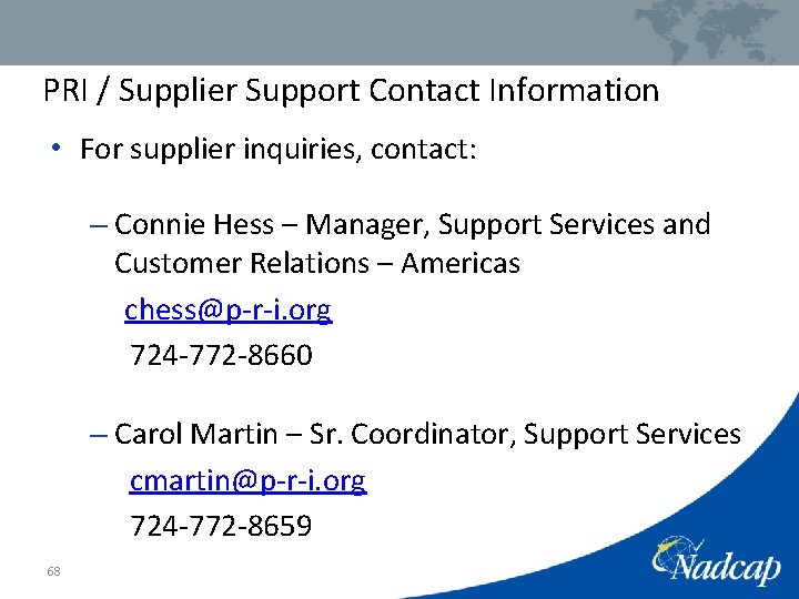 PRI / Supplier Support Contact Information • For supplier inquiries, contact: – Connie Hess