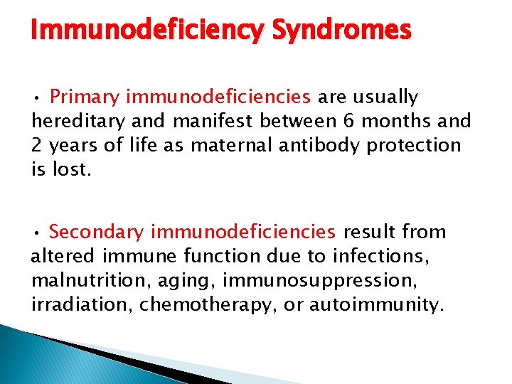 Immunodeficiency Syndromes • Primary immunodeficiencies are usually hereditary and manifest between 6 months and