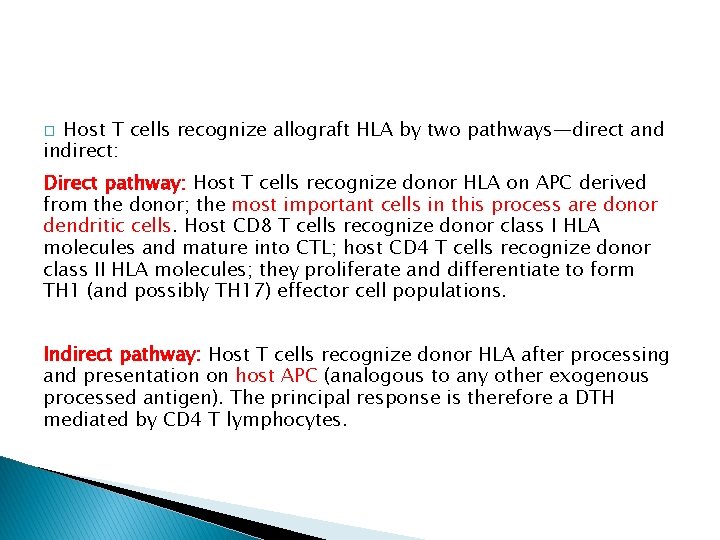 Host T cells recognize allograft HLA by two pathways—direct and indirect: � Direct pathway: