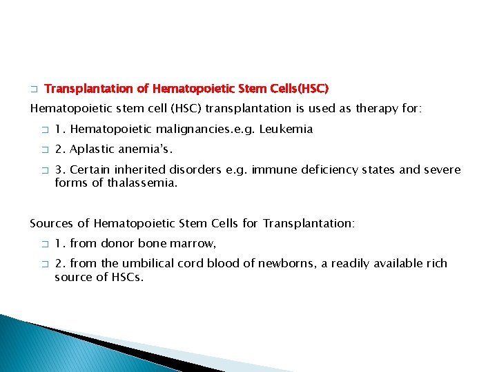 � Transplantation of Hematopoietic Stem Cells(HSC) Hematopoietic stem cell (HSC) transplantation is used as