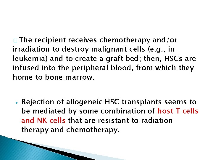 � The recipient receives chemotherapy and/or irradiation to destroy malignant cells (e. g. ,