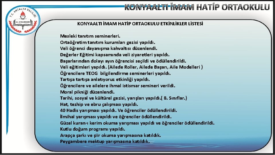 KONYAALTI İMAM HATİP ORTAOKULU ETKİNLİKLER LİSTESİ Mesleki tanıtım seminerleri. Ortaöğretim tanıtım kurumları gezisi yapıldı.