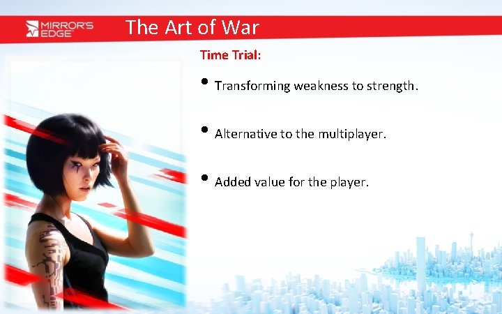 The Art of War Time Trial: • Transforming weakness to strength. • Alternative to