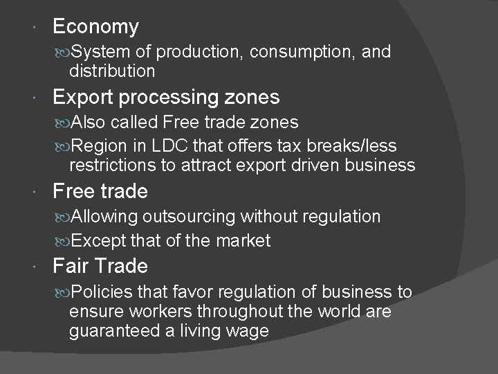  Economy System of production, consumption, and distribution Export processing zones Also called Free