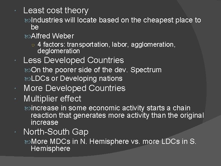  Least cost theory Industries will locate based on the cheapest place to be