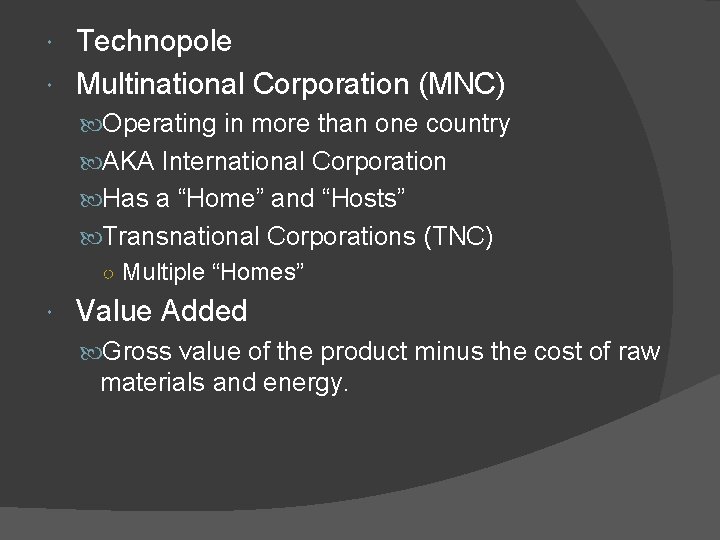 Technopole Multinational Corporation (MNC) Operating in more than one country AKA International Corporation Has