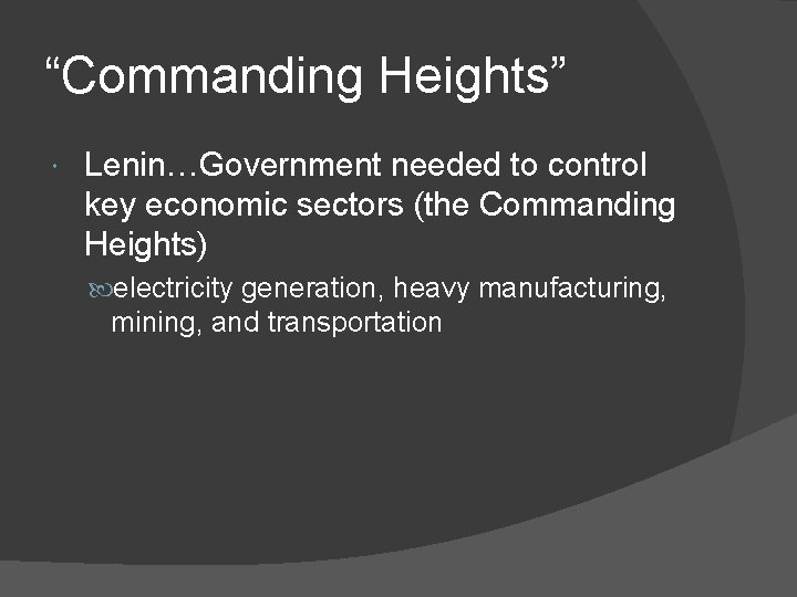 “Commanding Heights” Lenin…Government needed to control key economic sectors (the Commanding Heights) electricity generation,