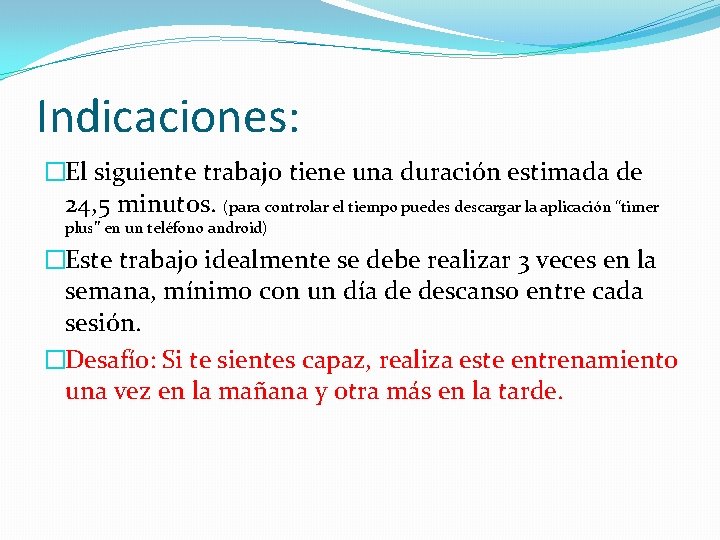 Indicaciones: �El siguiente trabajo tiene una duración estimada de 24, 5 minutos. (para controlar