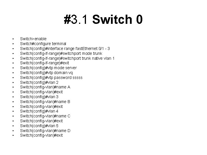 #3. 1 Switch 0 • • • • • • Switch>enable Switch#configure terminal Switch(config)#interface