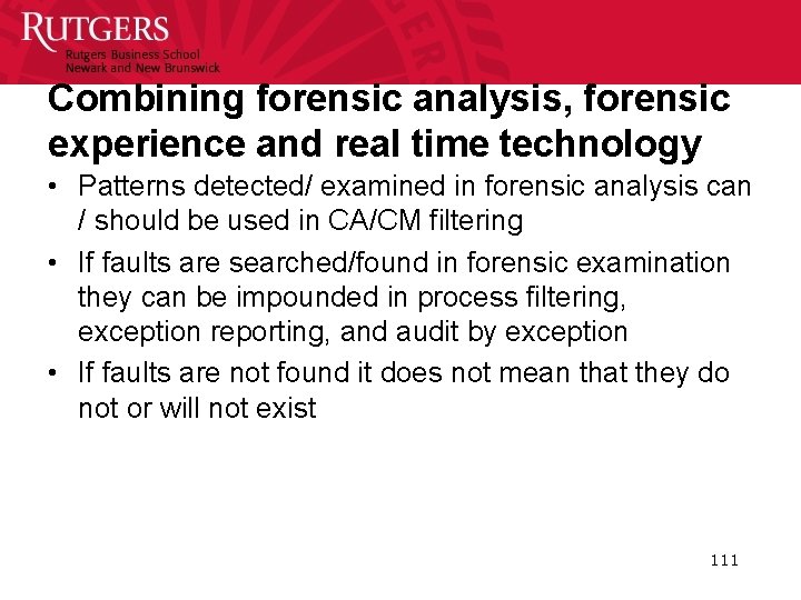 Combining forensic analysis, forensic experience and real time technology • Patterns detected/ examined in