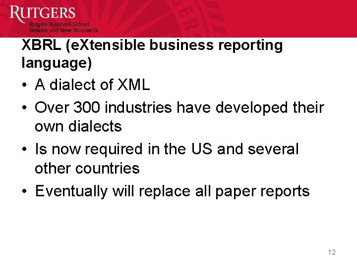 XBRL (e. Xtensible business reporting language) • A dialect of XML • Over 300