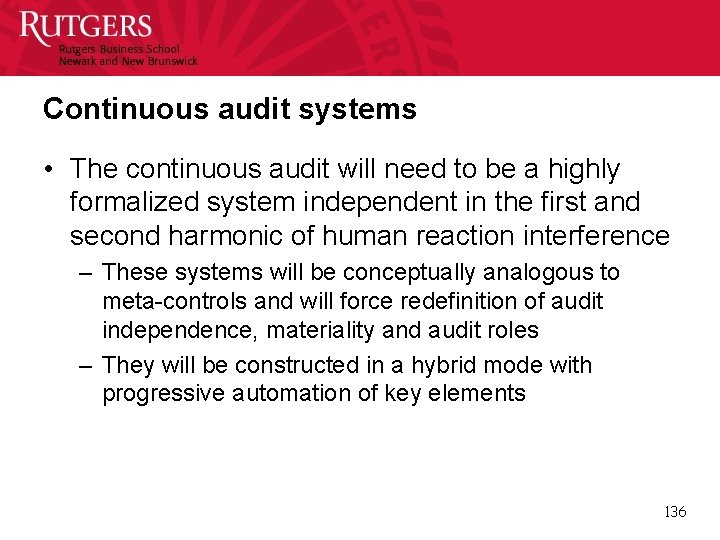 Continuous audit systems • The continuous audit will need to be a highly formalized