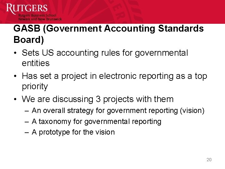 GASB (Government Accounting Standards Board) • Sets US accounting rules for governmental entities •
