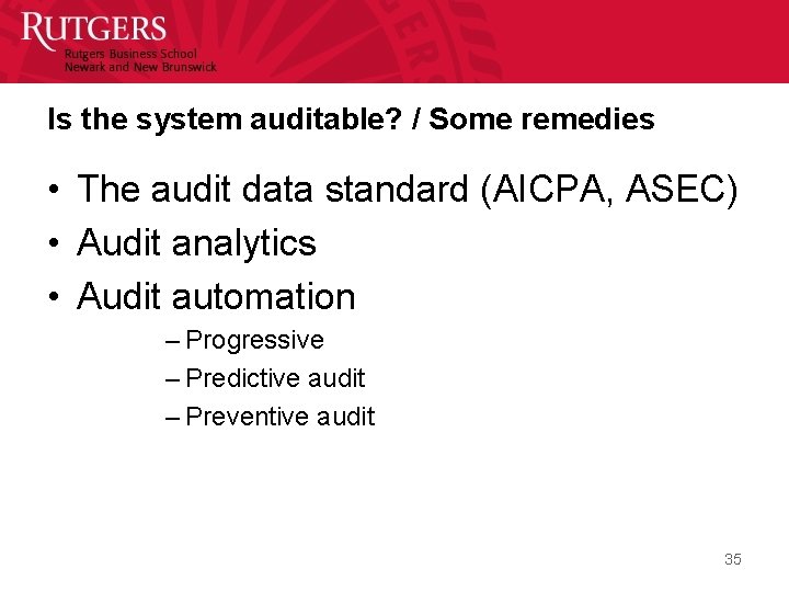 Is the system auditable? / Some remedies • The audit data standard (AICPA, ASEC)