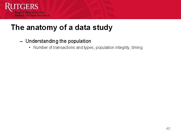 The anatomy of a data study – Understanding the population • Number of transactions