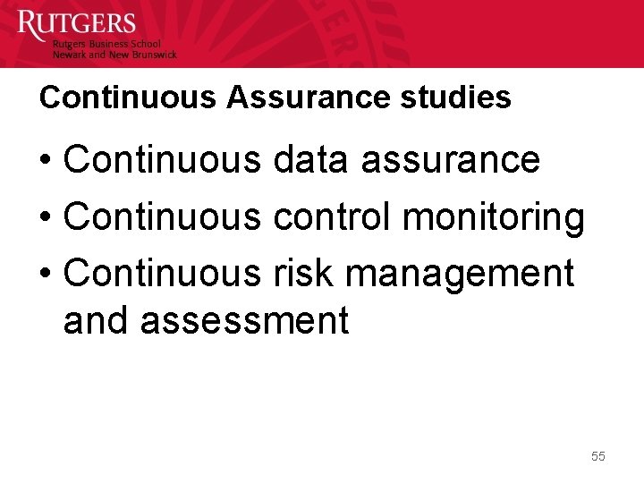 Continuous Assurance studies • Continuous data assurance • Continuous control monitoring • Continuous risk
