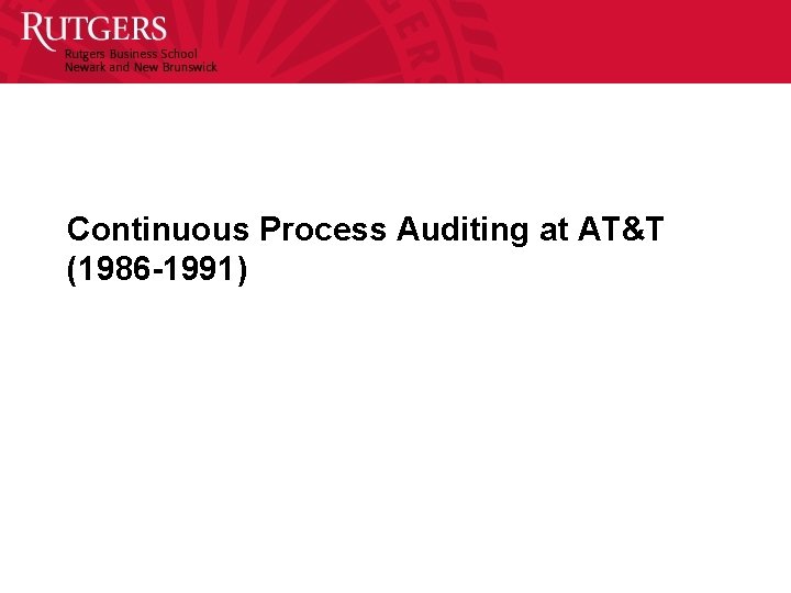 Continuous Process Auditing at AT&T (1986 -1991) 