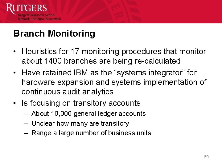Branch Monitoring • Heuristics for 17 monitoring procedures that monitor about 1400 branches are