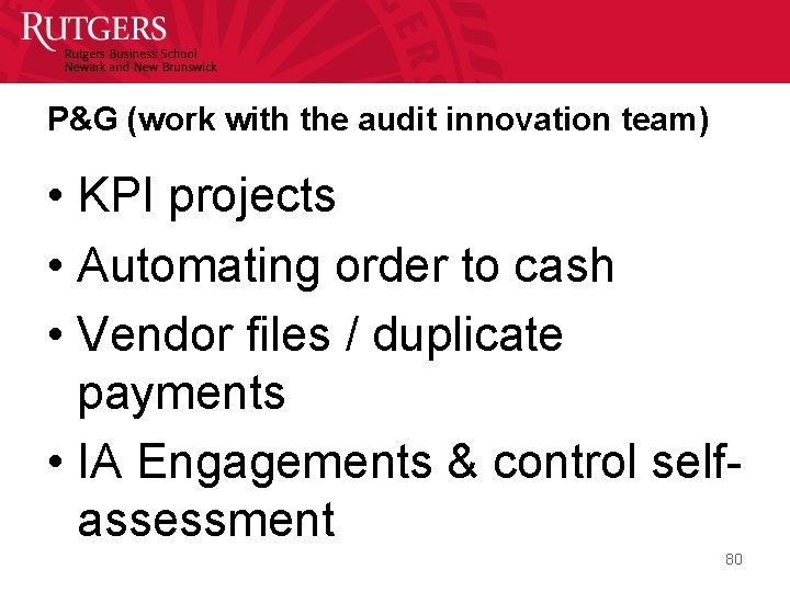 P&G (work with the audit innovation team) • KPI projects • Automating order to