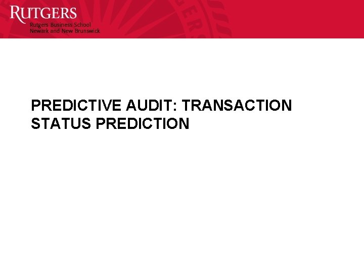 PREDICTIVE AUDIT: TRANSACTION STATUS PREDICTION 