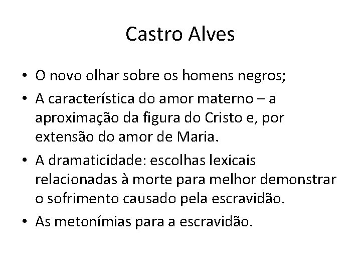 Castro Alves • O novo olhar sobre os homens negros; • A característica do