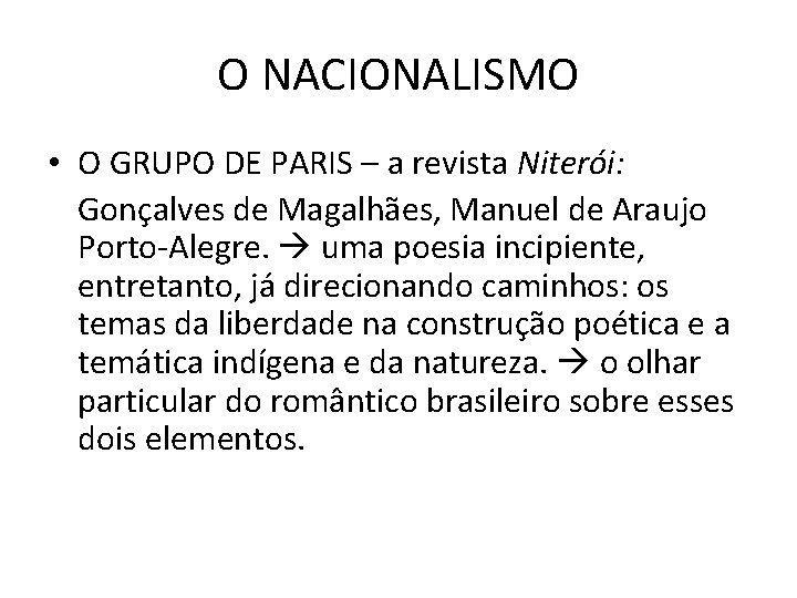 O NACIONALISMO • O GRUPO DE PARIS – a revista Niterói: Gonçalves de Magalhães,