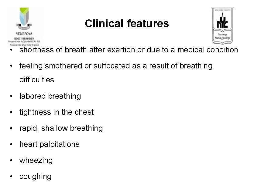 Clinical features • shortness of breath after exertion or due to a medical condition