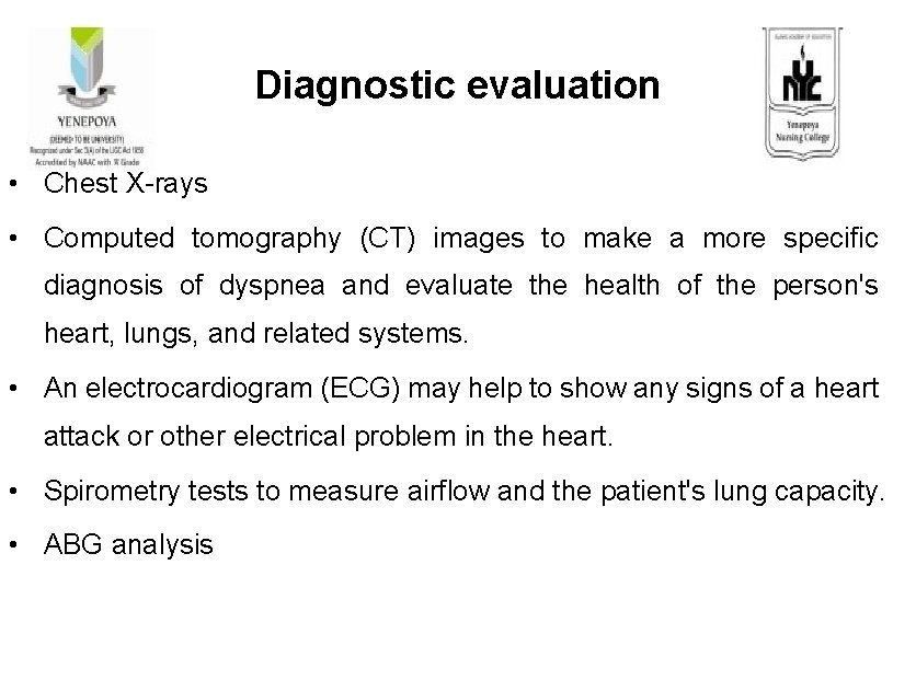 Diagnostic evaluation • Chest X-rays • Computed tomography (CT) images to make a more